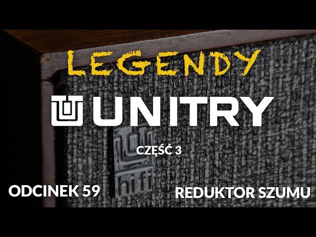 Legendy Unitry - cz.3 - Odc. 59 [Reduktor Szumu]