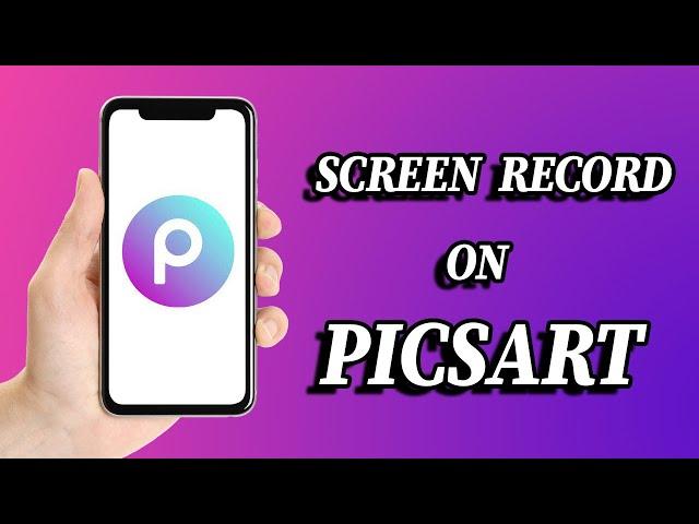 How to take a screenshot and screen record on picsart (2024)