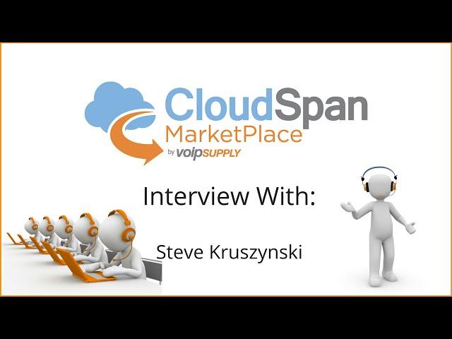 CloudSpan Interview With Steve Kruszynski | VoIP Supply