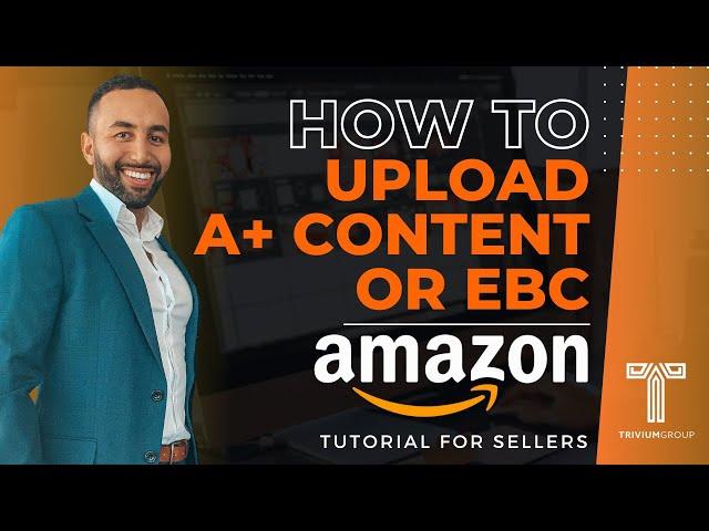 Amazon Step by Step Guide for Beginners- How to Upload EBC aka A+ Content to your Amazon Listing