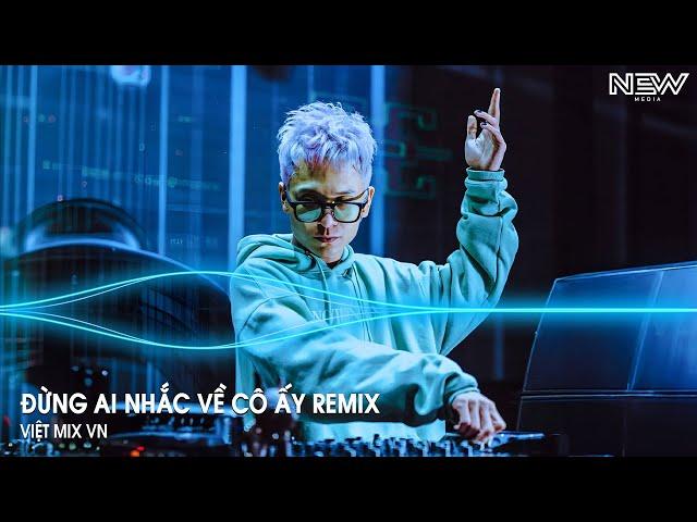 Đừng Ai Nhắc Về Cô Ấy Huy PT Remix - Đừng Ai Nhắc Đến Em Một Lời Remix Tiktok - Nhạc Remix Hot 2024