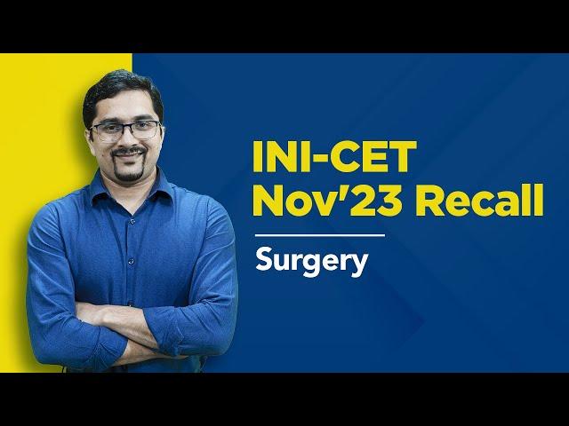 Exam Recall Series (INI-CET Nov '23) -  Surgery