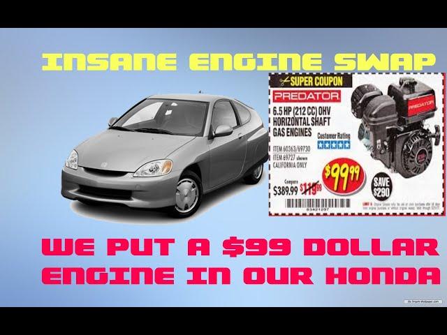 Episode 1.  We put a $99.00 Predator engine in our Honda Insight.