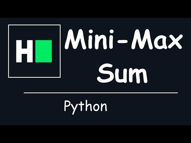 HackerRank - Mini-Max Sum | Solution Explained | Python