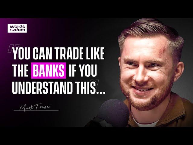 Mark Fraser: What The banks Don't Want Trader To Know | WOR Podcast EP.98