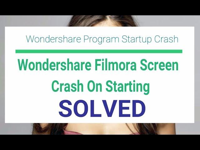 Wondershare Filmora Screen StartUp Crash | SOLVED | Any Software StartUp Crash Solved