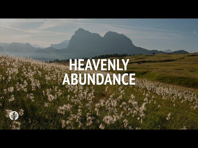 Heavenly Abundance | Audio Reading | Our Daily Bread Devotional | July 11, 2024