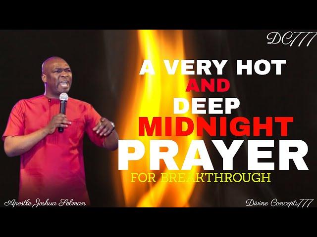 A VERY HOT AND DEEP MIDNIGHT PRAYER FOR BREAKTHROUGH /APOSTLE JOSHUA SELMAN / Spirit Filled Prayer /