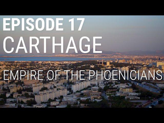 17. Carthage - Empire of the Phoenicians