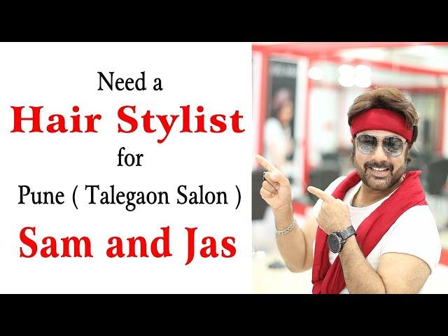 Need a Hair Stylist for Pune ( Talegaon Salon ) Sam and Jas.