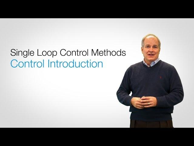 Single Loop Control Methods - Control Introduction // Chapter 1