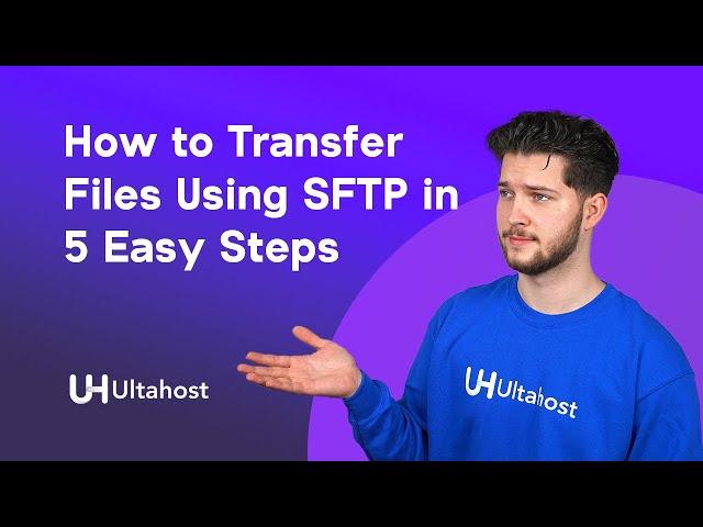 How to Transfer Files Using SFTP in 5 Easy Steps