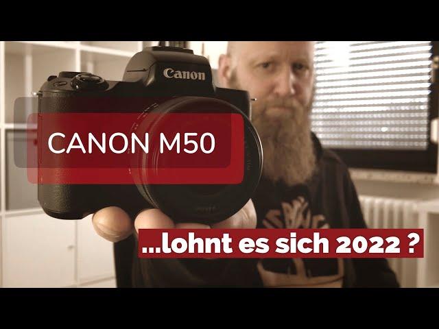 Canon EOS M50. Die richtige Kamera in 2022?