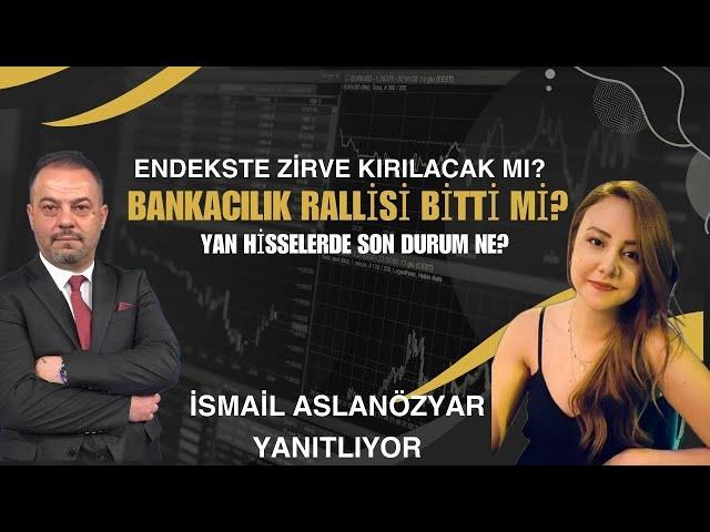 BORSA'DA ZİRVE KIRILACAK MI? İSMAİL ASLANÖZYAR YANITLIYOR