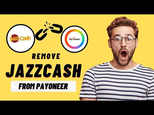 How to Remove JazzCash Account From Payoneer { updated }