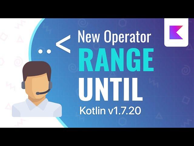 New Open Range/Range Until Operator in Kotlin 1.7.20! 