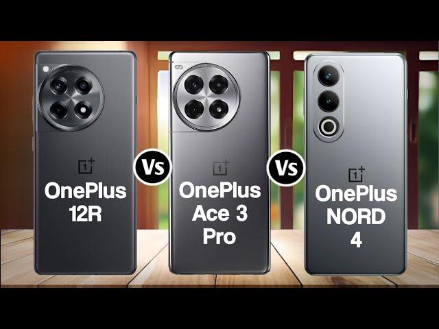 OnePlus 12R Vs OnePlus Ace 3 Pro Vs OnePlus Nord 4