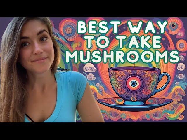 The Best Way to Take Magic Mushrooms