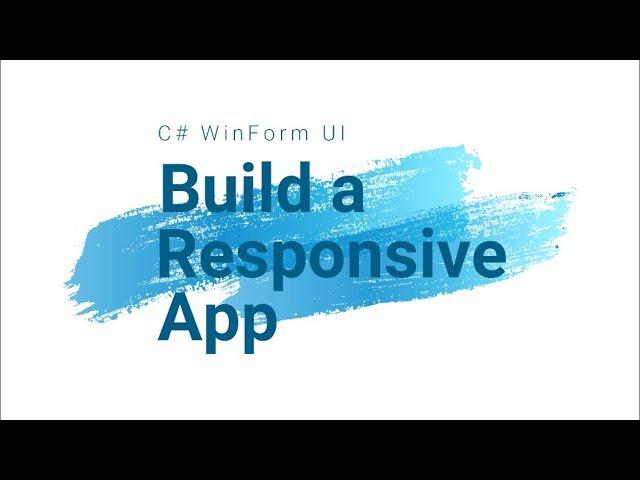 C# WinForm UI - Build a Responsive App