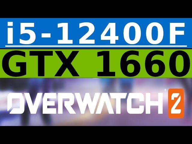 GeForce GTX 1660 -- Intel Core i5-12400F -- Overwatch 2 FPS Test i5-12400