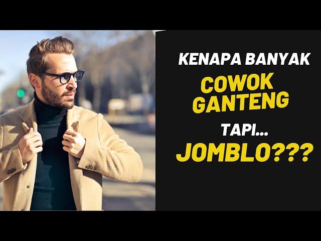 Kenapa Cowok GANTENG, Berkualitas, Banyak yang Jomblo??