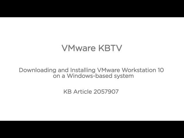 Downloading and installing VMware Workstation 10 on a Windows-based system KB2057807