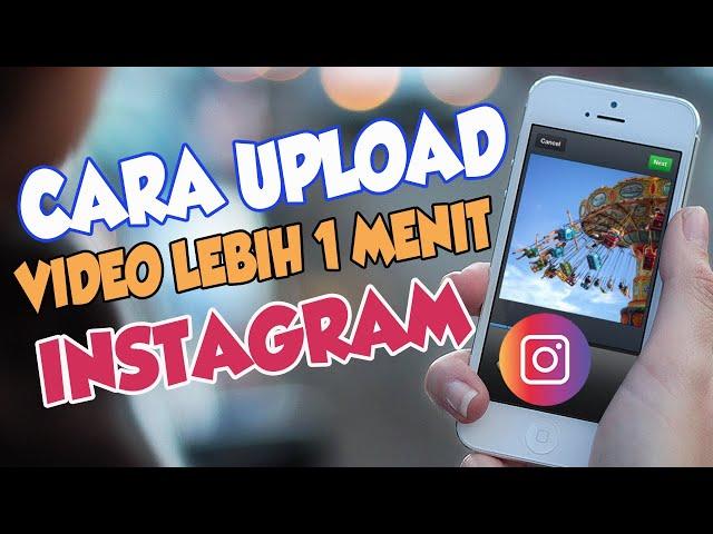 How to upload long duration Instagram videos