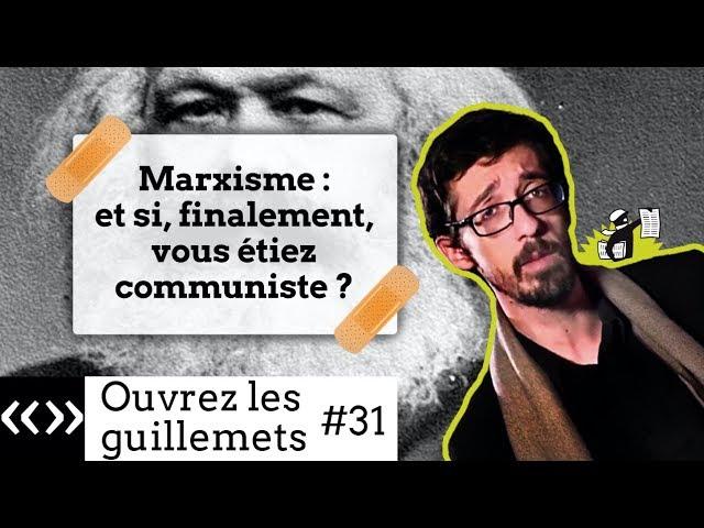 Marxisme : et si, finalement, vous étiez communiste?