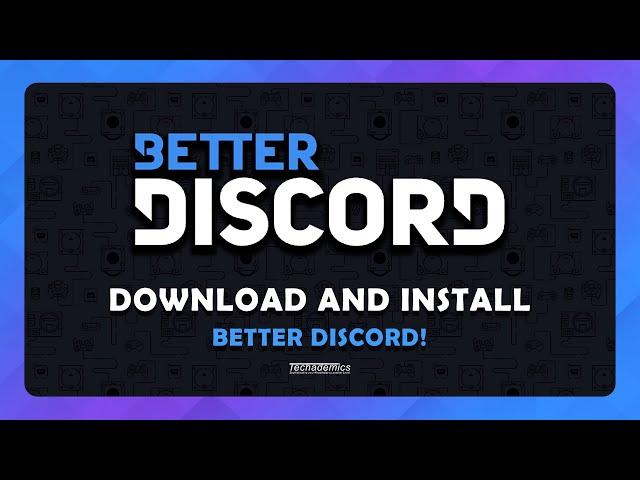 How To Download and Install BetterDiscord - (Tutorial)