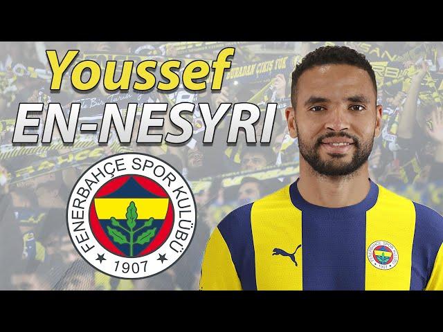 YOUSSEF EN-NESYRI ● WELCOME TO FENERBAHCE 🟡