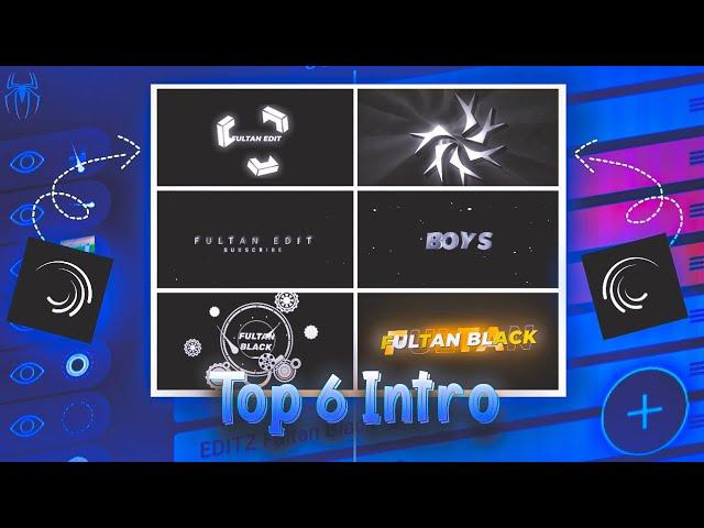 Top 6 Intro Preset On Alight Motion | How To Make Intro | Best Intro For Preset | Fultan Black