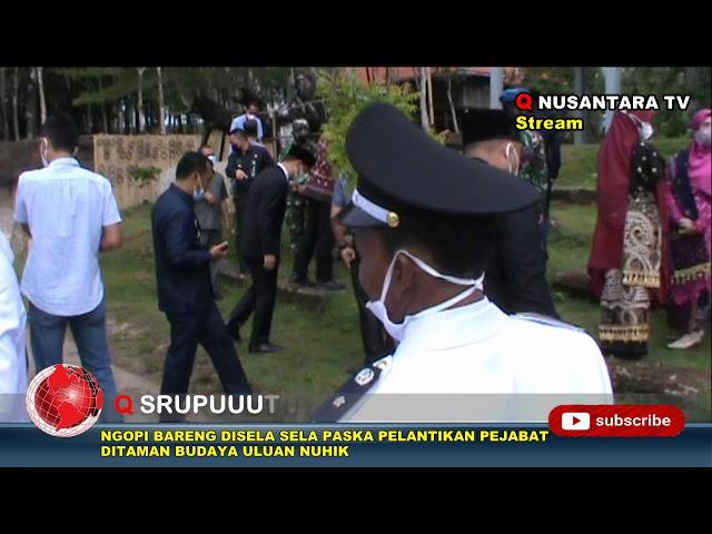 QNUSANTARA TV .NGOPI BARENG PASKA PELANTIKAN BERSAMA BUPATI