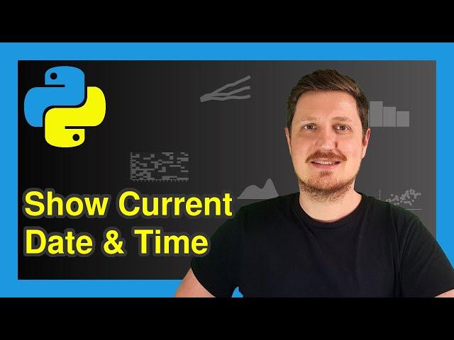 Get Current Date & Time in Python (4 Examples) | Display datetime | date.today() vs. datetime.now()