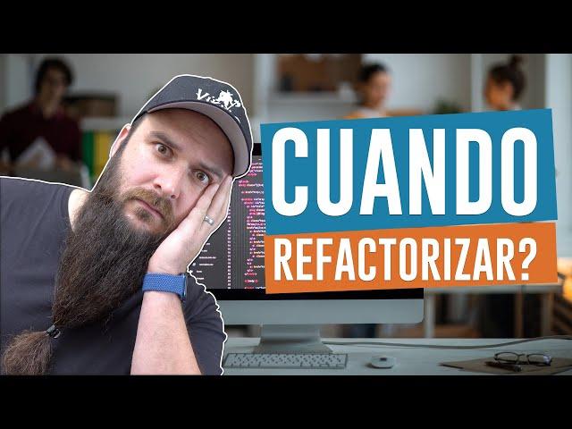 Cuando refactorizar tu código?