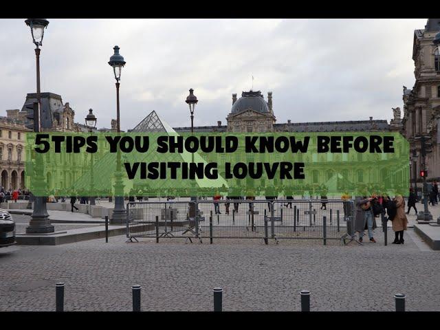 5 tips you should know before visiting Louvre
