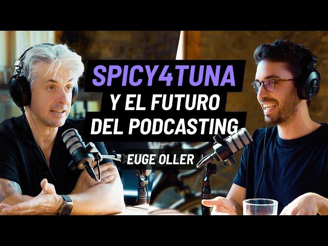 EP 84 - Spicy4tuna, Emprende Aprendiendo y el futuro del Podcasting. Euge Oller