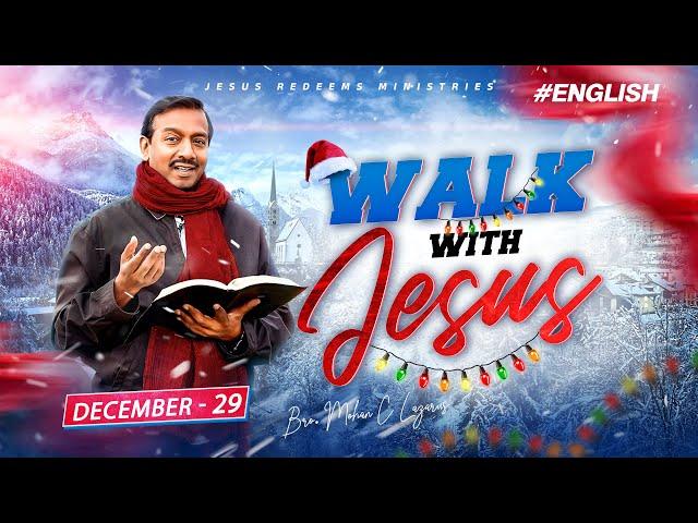 Walk with Jesus | Bro. Mohan C Lazarus | December 29 | English