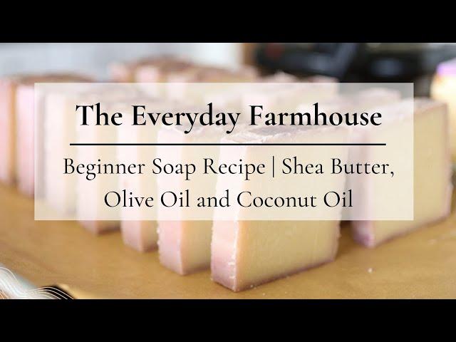 Beginner Soap Recipe with Shea Butter | Cold Process