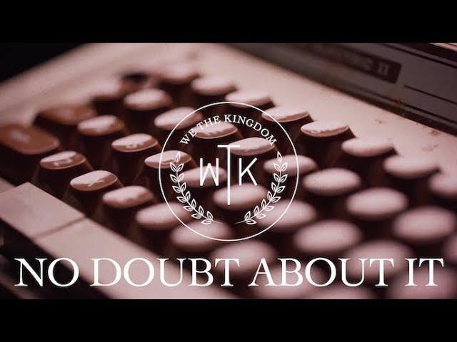 We The Kingdom - No Doubt About It (Lyric Video)
