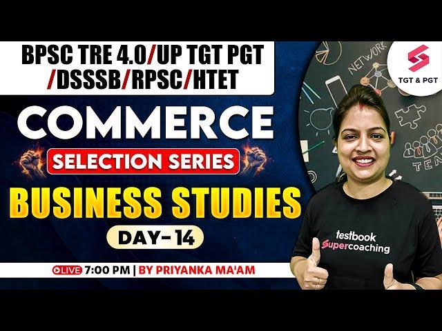 Commerce For All TGT/PGT Exams 2025 | TGT PGT Commerce By Priyanka Ma'am | Business Studies