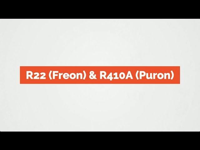 R-22 (Freon) and R-410A (Puron)