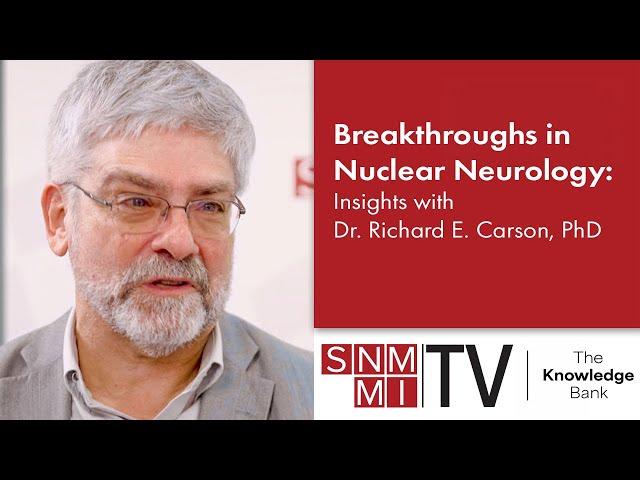 Breakthroughs in Nuclear Neurology: Insights with Dr. Richard Carson