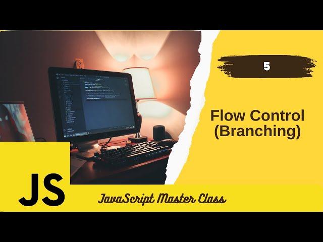 [Arabic] JS Master #5- Flow Control (Branching) التحكم في مسار الكود - الشروط