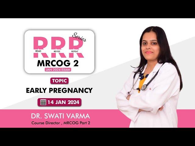 MRCOG Part 2 || RRR Series || Early Pregnancy || Dr.Swati Varma || StudyMRCOG