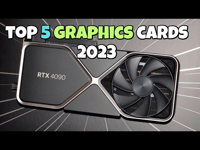 Top 5 Graphics Cards 2023 - 5 BEST Graphics Cards of 2023