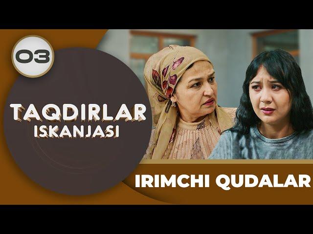 IRIMCHI QUDALAR "Taqdirlar Iskanjasi" 3-qism