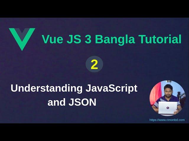 Vue.js 3 Bangla Tutorial: 2. Understanding JavaScript and JSON