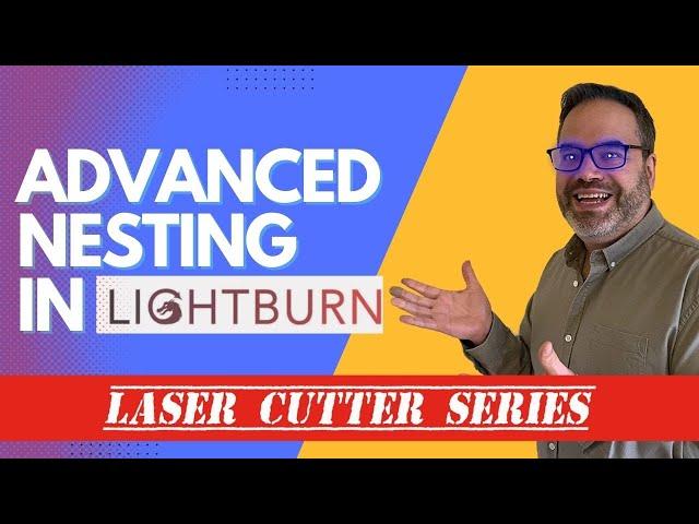 Lightburn Tutorial: Advanced Nesting in Lightburn