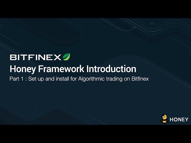 Set up and install for Algorithmic trading on Bitfinex Honey Framework