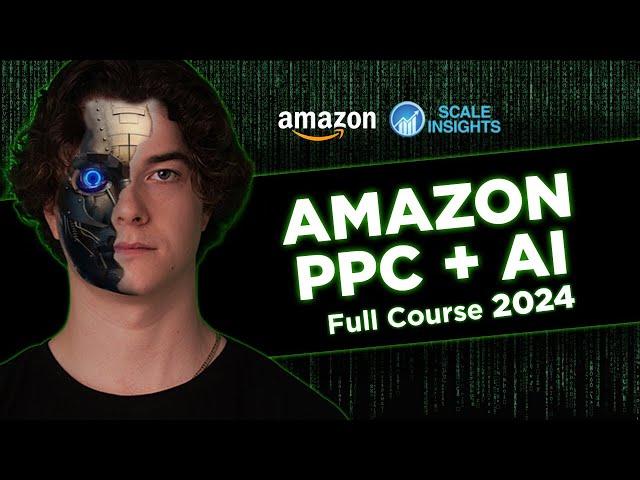 COMPLETE 2024 AMAZON FBA PPC Course: AI + PPC = Success. Beginner to Expert